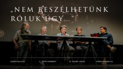 „Nem beszélhetünk róluk úgy…” – Sudár Balázs, C. Tóth Norbert, B. Szabó János, Varga Szabolcs