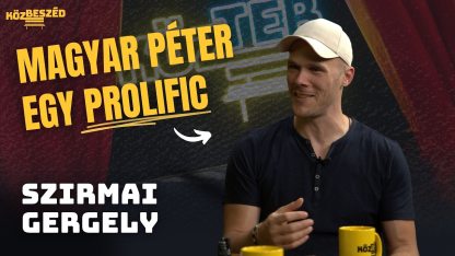Magyar Péter profi social media tartalomgyártó - Szirmai Gergely filmkritikus????️ | KözBeszéd #149