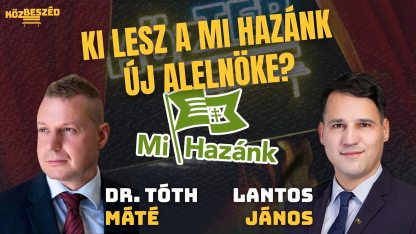 Ki lesz a Mi Hazánk Mozgalom új alelnöke⁉ 👀🤔🇭🇺 Dr. Tóth Máté vs. Lantos János | KözBeszéd #158