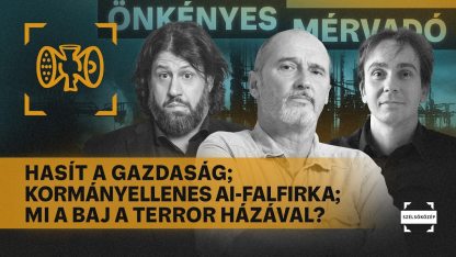 Hasít a gazdaság; Kormányellenes AI-falfirka; Mi a baj a Terror Házával? | Önkényes Mérvadó #1248