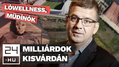 Mi lett a Kisvárda környékére öntött közpénzmilliárdokból? | 24.hu
