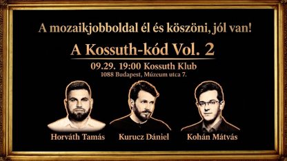 Kohán, Horváth, Kurucz: a mozaikjobboldal él és köszöni, jól van! 🇭🇺🎩😉 | A Kossuth-kód vol. 2
