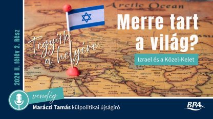 Izrael és  Közel-Kelet -TH283 - Merre tart a világ 2.