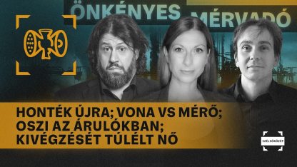 Honték újra; Vona VS Mérő; Oszi az Árulókban; Kivégzését túlélt nő | Önkényes Mérvadó #1256