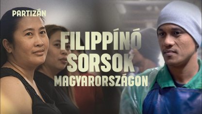 Adósrabszolgaság, szétszakadt családok, önfeláldozás - Filippínók Magyarországon