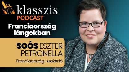 Ha most lenne a választás, Le Pen nyerne – Klasszis Podcast Soós Eszter Petronellával