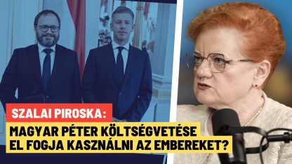 Szemfényvesztéssel veri át Magyar Péter a magyarokat: húsbavágó a költségvetés? - Szalai Piroska