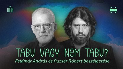 Tabu vagy nem tabu? - Feldmár András és Puzsér Róbert beszélgetése